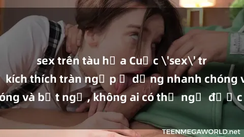 sex trên tàu hỏa Cuộc 'sex' trong thang máy: Khi sự kích thích tràn ngập ở dạng nhanh chóng và bất ngờ, không ai có thể ngờ được điều gì sẽ xảy ra!
