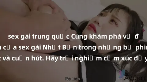 sex gái trung quốc Cùng khám phá vẻ đẹp và sức gợi cảm của sex gái Nhật Bản trong những bộ phim đầy nghệ thuật và cuốn hút. Hãy trải nghiệm cảm xúc đầy mới mẻ và sống động từ những cảnh quay tinh tế v
