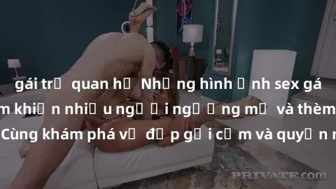 gái trẻ quan hệ Những hình ảnh sex gái sinh viên Việt Nam khiến nhiều người ngưỡng mộ và thèm khát. Cùng khám phá vẻ đẹp gợi cảm và quyến rũ của những cô gái trẻ này.