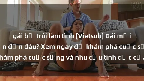 gái bị trói làm tình [Vietsub] Gái mại dâm châu Á hấp dẫn đến đâu? Xem ngay để khám phá cuộc sống và nhu cầu tình dục của họ!