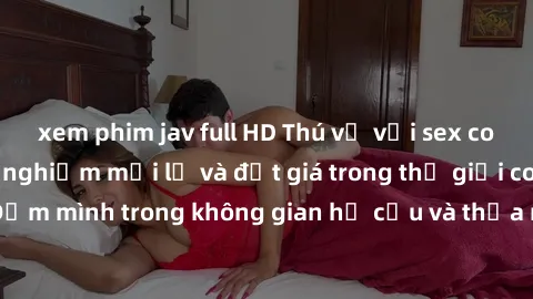 xem phim jav full HD Thú vị với sex cosplay anime: Trải nghiệm mới lạ và đắt giá trong thế giới cosplay! Đắm mình trong không gian hư cấu và thỏa mãn niềm đam mê của bạn!
