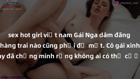 sex hot girl việt nam Gái Nga dâm đãng khiến tim bất cứ chàng trai nào cũng phải đỏ mặt. Cô gái xinh đẹp này đã chứng minh rằng không ai có thể cưỡng lại khi cô làm tình đắm say.