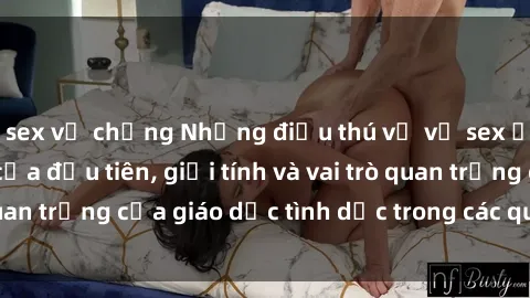 sex vợ chồng Những điều thú vị về sex ở Bắc Âu: Sự mở cửa đầu tiên, giới tính và vai trò quan trọng của giáo dục tình dục trong các quốc gia này.
