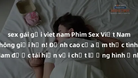 sex gái gọi viet nam Phim Sex Việt Nam HD - Xem ngay và không giới hạn! Đỉnh cao của ẩm thực tình dục Việt Nam được tái hiện với chất lượng hình ảnh sắc nét. Hãy thưởng thức ngay!